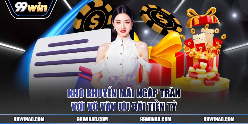 Kho khuyến mãi ngập tràn với vô vàn ưu đãi tiền tỷ